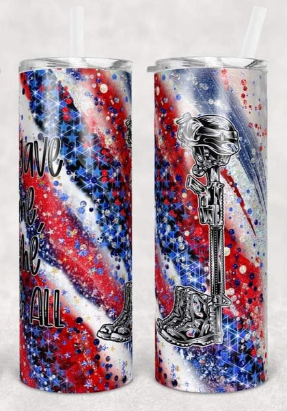 'All gave some, some gave all' Veteran Memorial Tumbler