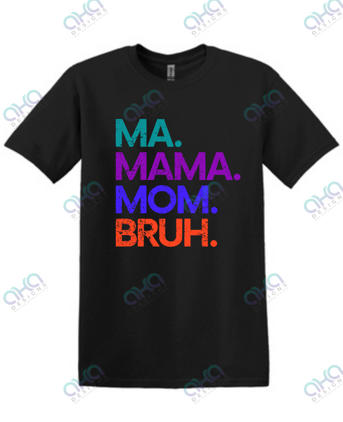 Color Ma. Mama. Mom. Bruh. T-shirt