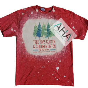 'Tree Tops Glisten & Children Listen to NOTHING' bleached or white tee