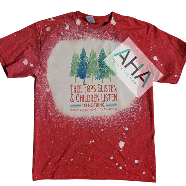 'Tree Tops Glisten & Children Listen to NOTHING' bleached or white tee