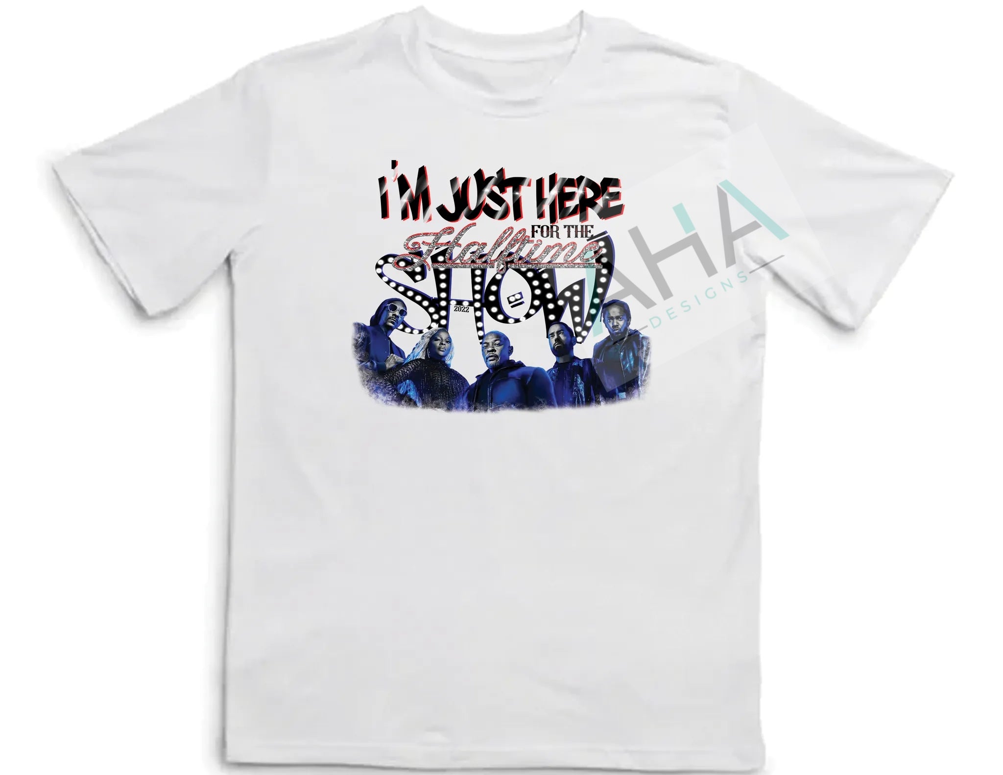 'I'm Just Here For the Halftime Show' Super Bowl LVI tee