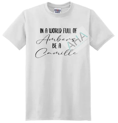 'In a world full of Ambers be a Camille' White Tee