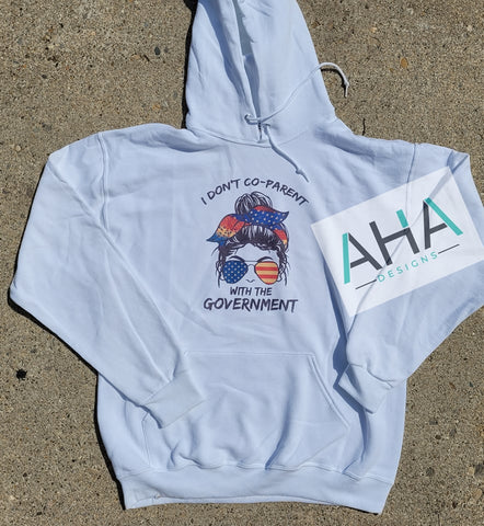 'I don't co-parent with the government' Hooded Sweatshirt