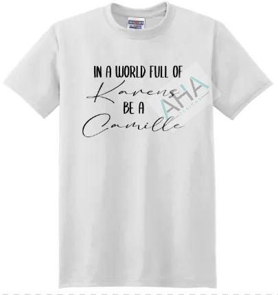 'In a world full of Karens be a Camille' White Tee
