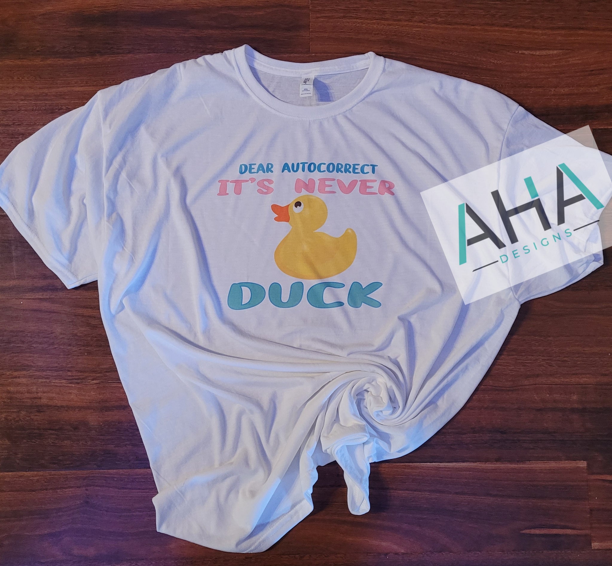 'Dear Autocorrect It's Never Duck'  tee