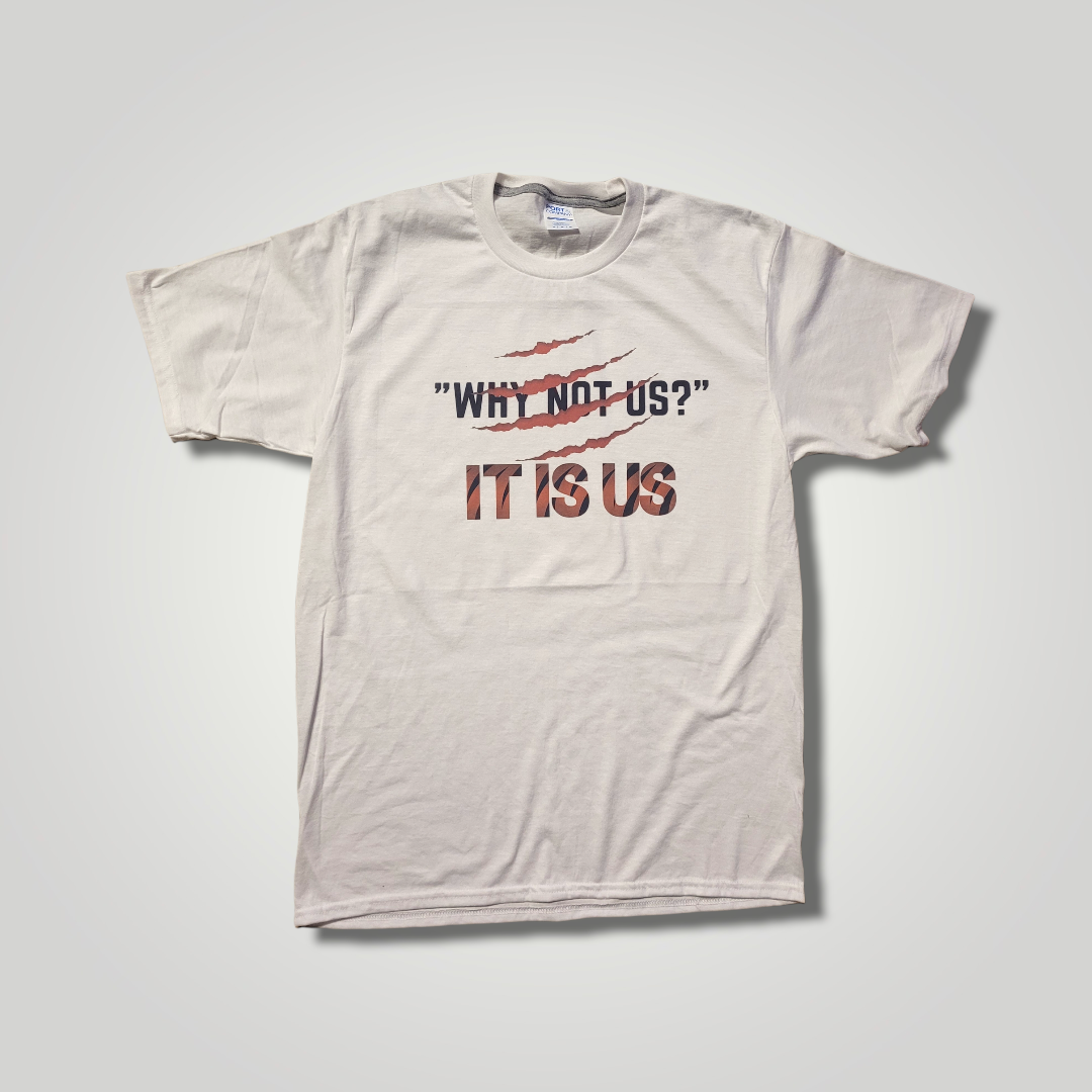 Why not us? IT IS US tee