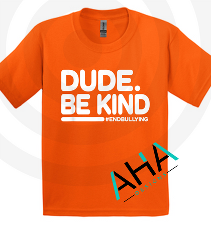 Dude Be Kind Orange Tee [Unity Day Bullying Awareness]