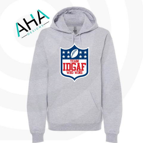 Team IDGAF Who Wins Hooded Sweatshirt