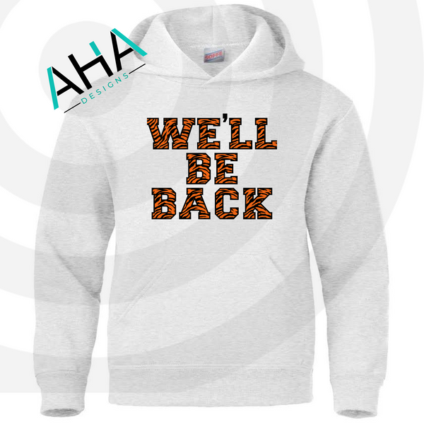 WE'LL BE BACK Hooded Sweatshirt